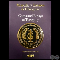 MONEDAS Y ENSAYOS DEL PARAGUAY - 4 Edicin 2019 - Autor: MIGUEL NGEL PRATT MAYANS